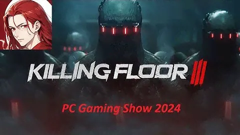 Killing Floor 3: PC Gaming Show 2024