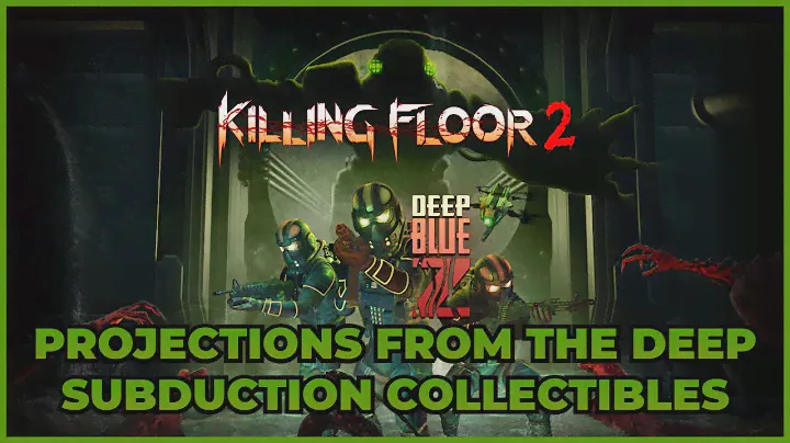 Killing Floor 2 - Subduction Collectibles (Projections From The Deep Achievement/Trophy Guide)
