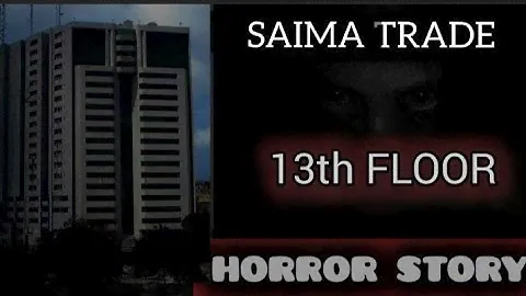 Saima Trade Tower Haunted | THE HORROR STORY  | saima Trade 13th floor Karachi  |
